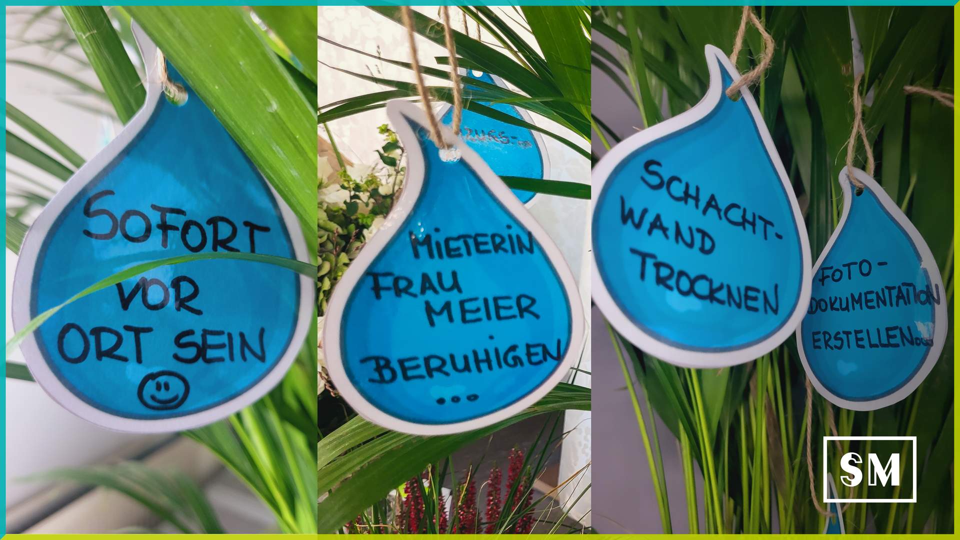 Gemalte, eilaminierte Wassertropfen mit Aufschrift "Sofort vor Ort sein", "Mieterin Frau Meier beruhigen", "Schachtwand trocknen" und "Fotomaterial bestellen"