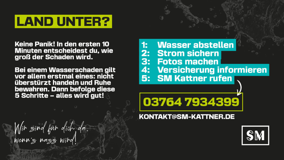 Keine Panik! In den ersten 10 Minuten entscheidest du, wie groß der Schaden wird. Bei einem Wasserschaden gilt vor allem erstmal eines: nicht überstürzt handeln und Ruhe bewahren. Dann befolge diese 5 Schritte – alles wird gut! 1️⃣ Wasser abstellen 2️⃣ Strom sichern 3️⃣ Fotos machen 4️⃣ Versicherung informieren 5️⃣ SM Kattner rufen